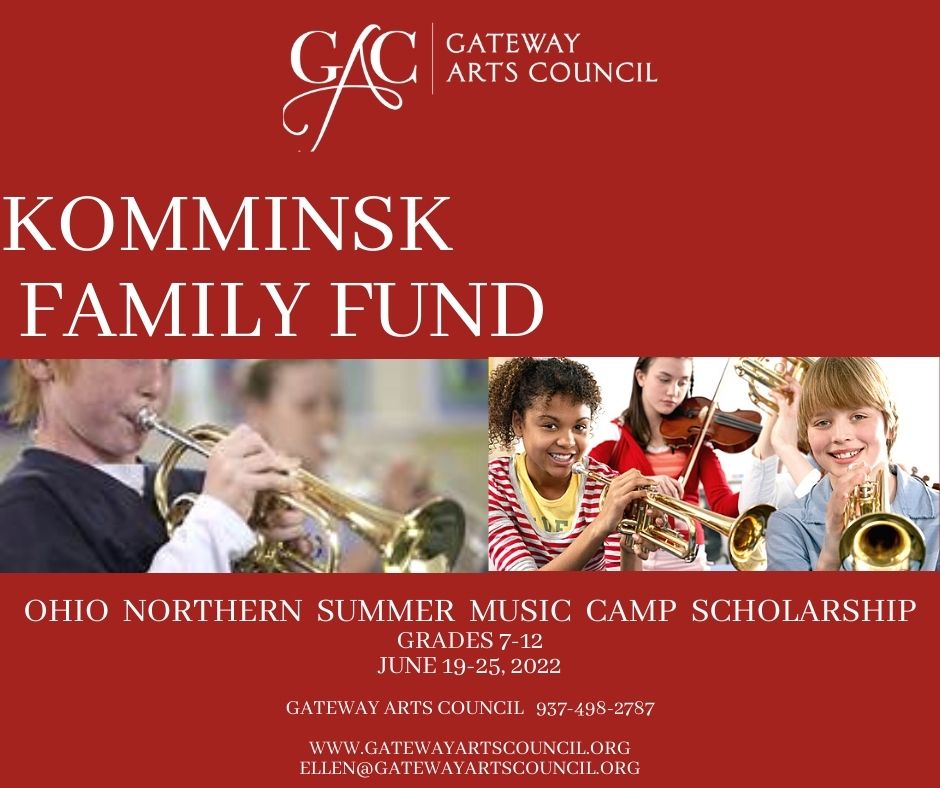 Ohio Northern Summer Music Camp scholarship Grades 7-12 June 21-25, 2021 Gateway Arts Council 937-489-2787 ellen@gatewayartscouncil.org